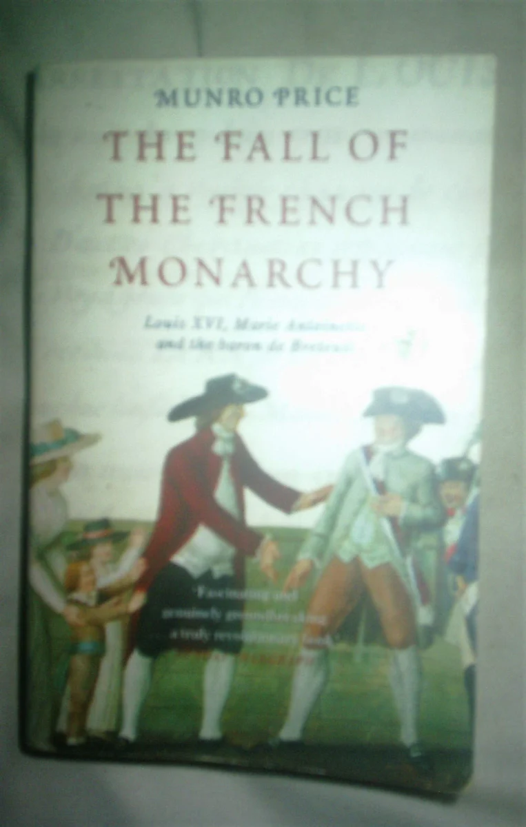 The Fall of the French Monarchy: Louis XVI, Marie Antoinette and the baron de Breteuil