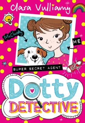 Dotty Detective: A hilarious and exciting mystery story, great for kids ages 7+: Book 1