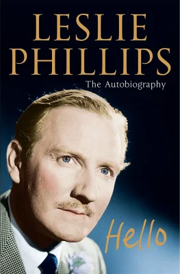 Leslie Phillips - The Autobiography: Hello