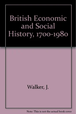 British Economic and Social History, 1700-1980
