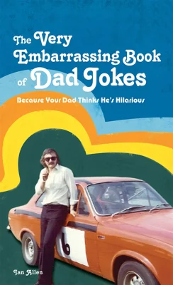 VERY EMBARRASSING BK OF HB: Because your dad thinks he's hilarious