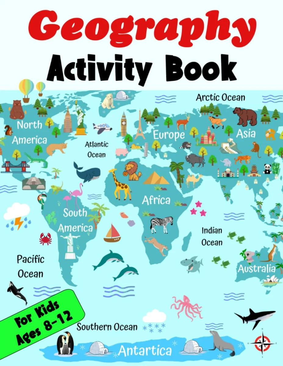 Geography Activity Book For Kids Ages 8-12: The Ultimate Geography Workbook with 80 Engaging Activities and Games for Curious Little Learners