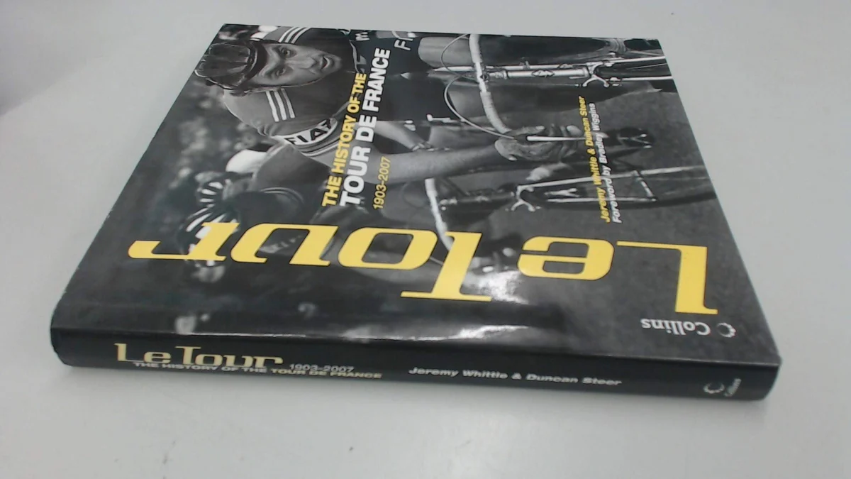 Le Tour - the History of the Tour De France 1903-2007