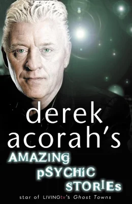 DEREK ACORAH’S AMAZING PSYCHIC STORIES: A Compelling Non-Fiction Book About Ghosts and Mediumship