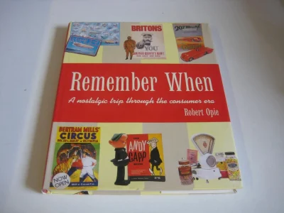 Remember When : A Nostalgic Trip Through the Consumer Era