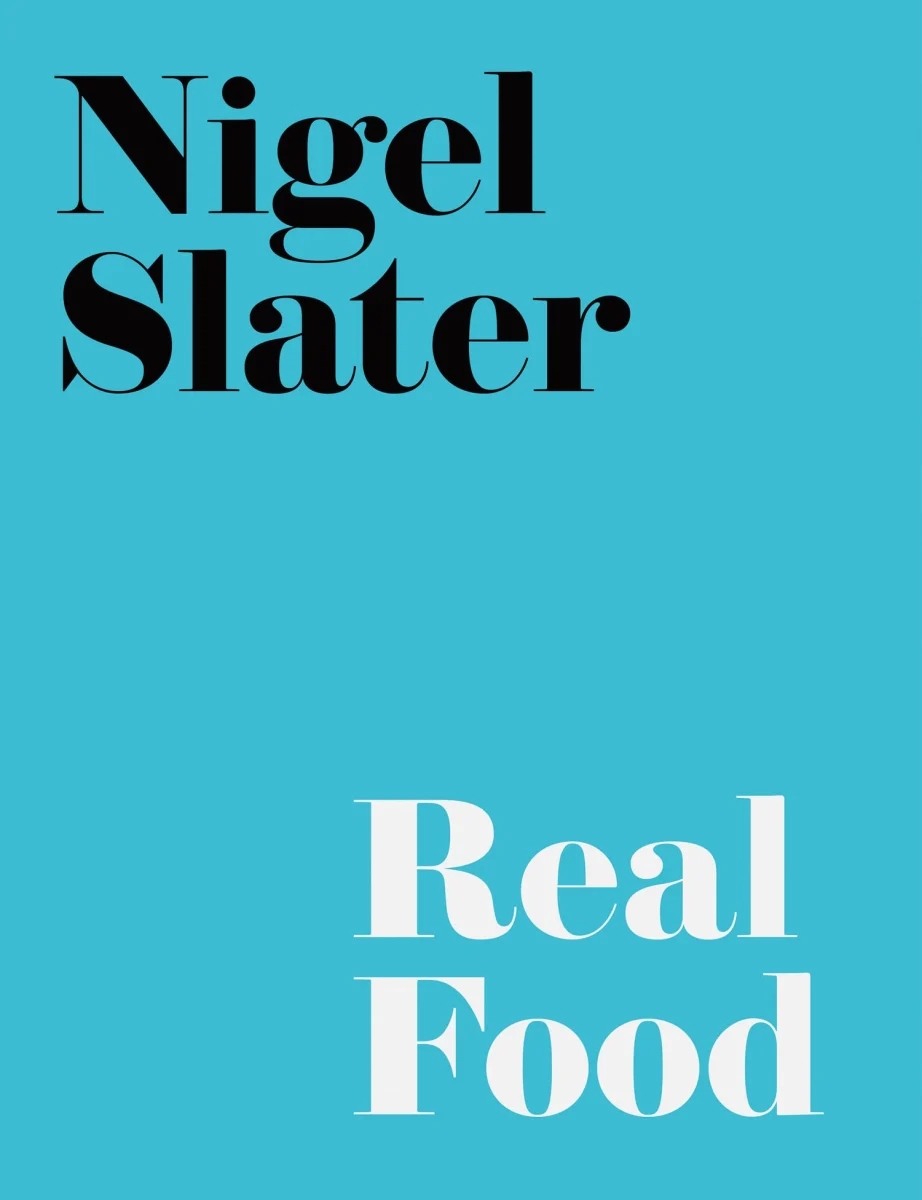 Real Food: The ultimate cookbook of irresistible and simple recipes from the Sunday Times bestselling author