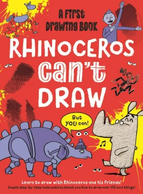 Rhinoceros Can't Draw, But You Can!: A first drawing book: 1 (Practically Awesome Animals)