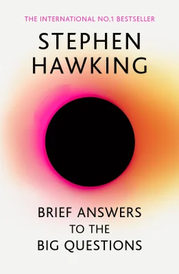 Brief Answers to the Big Questions: 'A beautiful little book by a brilliant mind' DAILY TELEGRAPH