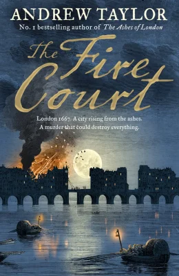 The Fire Court: A gripping historical thriller from the bestselling author of The Ashes of London (James Marwood & Cat Lovett, Book 2)