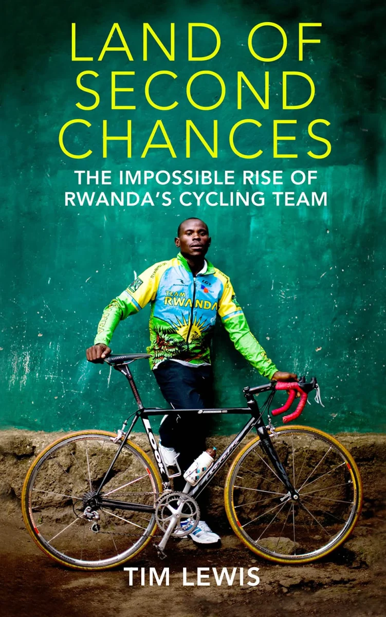Land of Second Chances: The Impossible Rise of Rwanda's Cycling Team