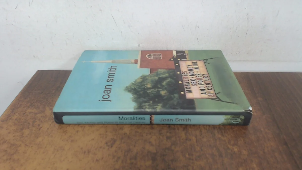 Moralities: Sex, Money and Power in the 21st Century