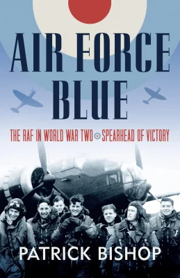Air Force Blue: The RAF in World War Two – Spearhead of Victory