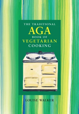 The Traditional Aga Book of Vegetarian Cooking (Aga and Range Cookbooks)