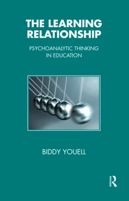 The Learning Relationship: Psychoanalytic Thinking in Education (The Tavistock Clinic Series)