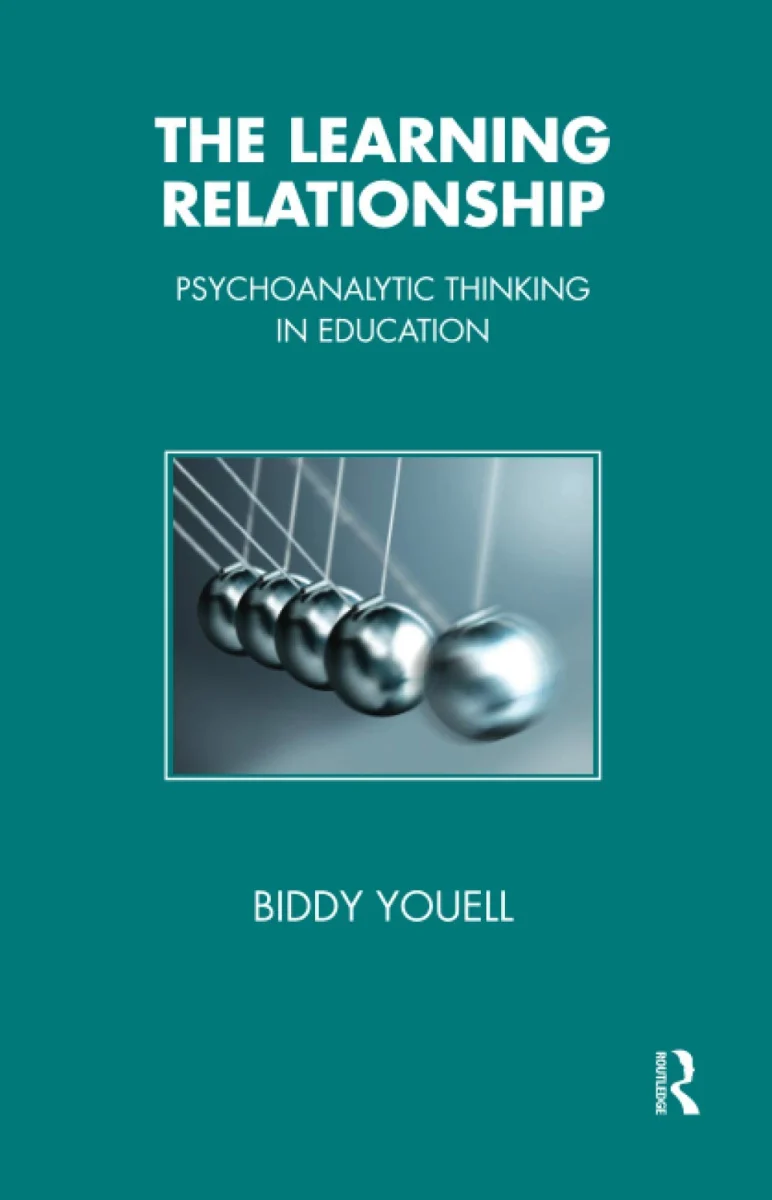 The Learning Relationship: Psychoanalytic Thinking in Education (The Tavistock Clinic Series)