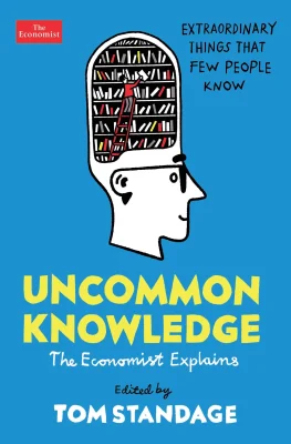 Uncommon Knowledge: Extraordinary Things That Few People Know