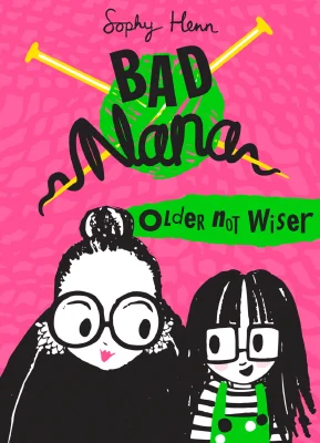 Older Not Wiser: A wickedly funny illustrated children’s book for ages six and up (Bad Nana)