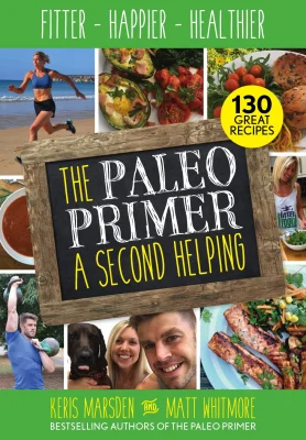 The Paleo Primer: A Second Helping: Fitter, Happier, Healthier