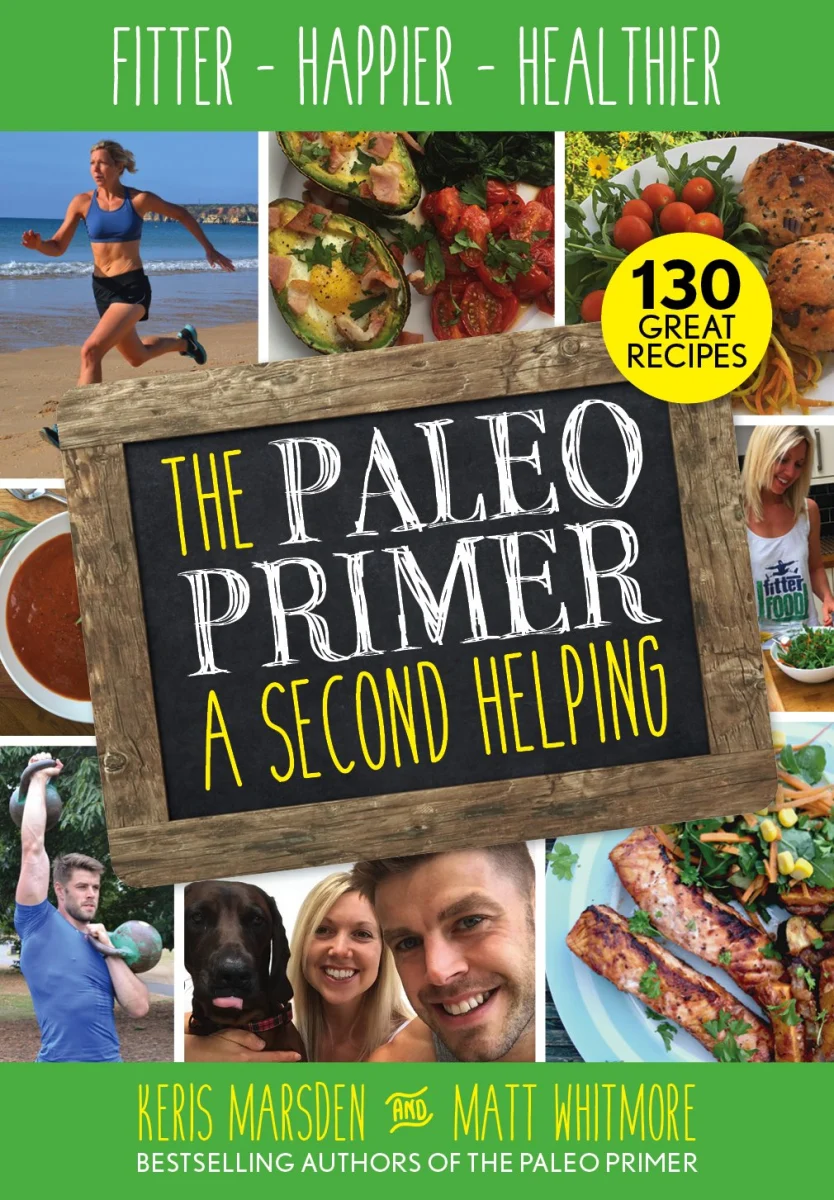 The Paleo Primer: A Second Helping: Fitter, Happier, Healthier