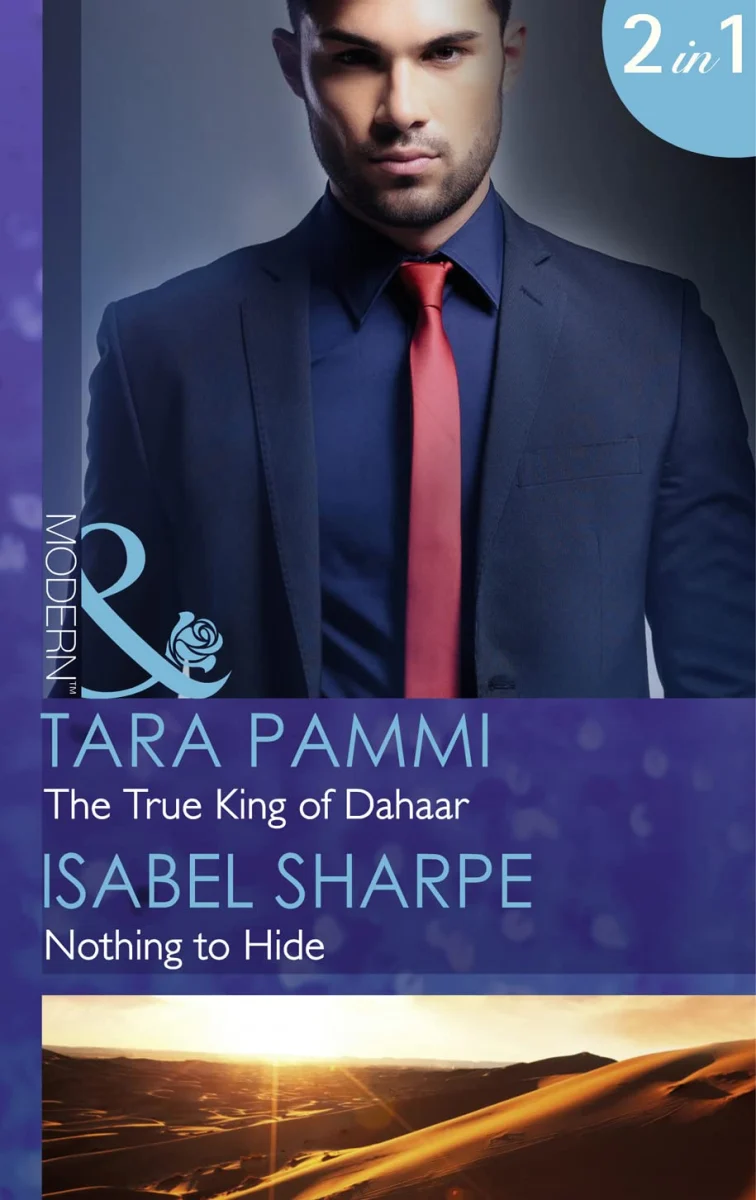 The True King of Dahaar: The True King of Dahaar / Nothing to Hide (Mills & Boon Modern) (A Dynasty of Sand and Scandal, Book 2)