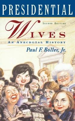 Presidential Wives (Second Edition): An Anecdotal History