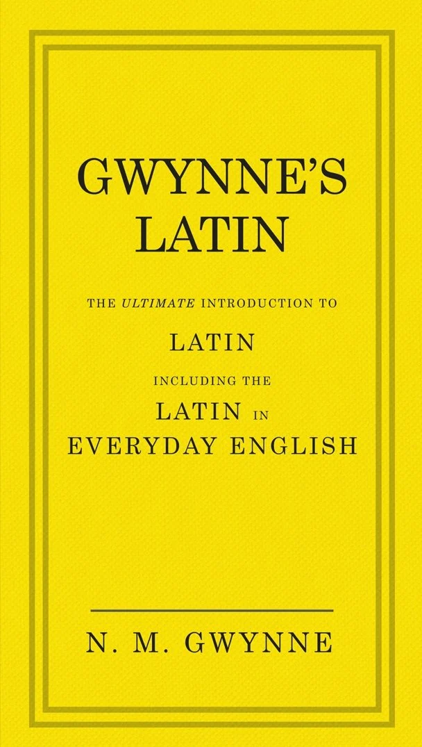 Gwynne's Latin: The Ultimate Introduction to Latin Including the Latin in Everyday English