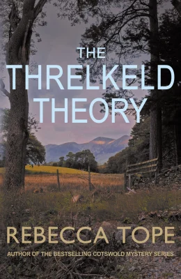 The Threlkeld Theory: A murder mystery in the heart of the English countryside (Lake District Mysteries): The gripping English cosy crime series