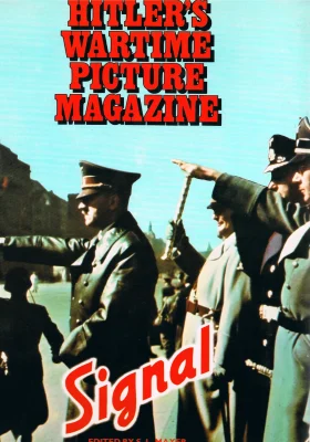 The Best of Signal: Hitler's wartime picture magazine (A Bison book)