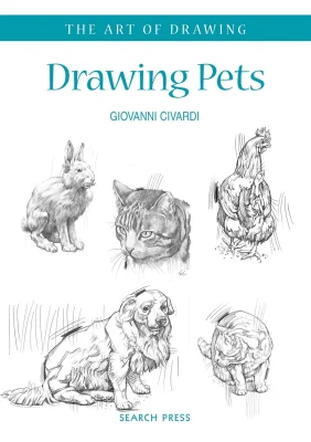 Art of Drawing: Drawing Pets: Dogs, cats, horses and other animals