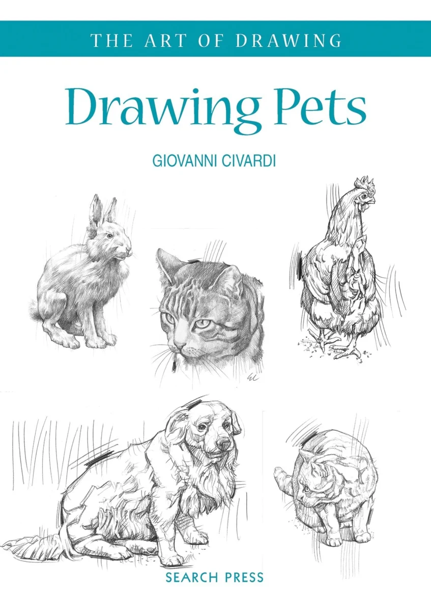 Art of Drawing: Drawing Pets: Dogs, cats, horses and other animals
