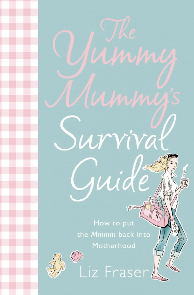 The Yummy Mummy’s Survival Guide