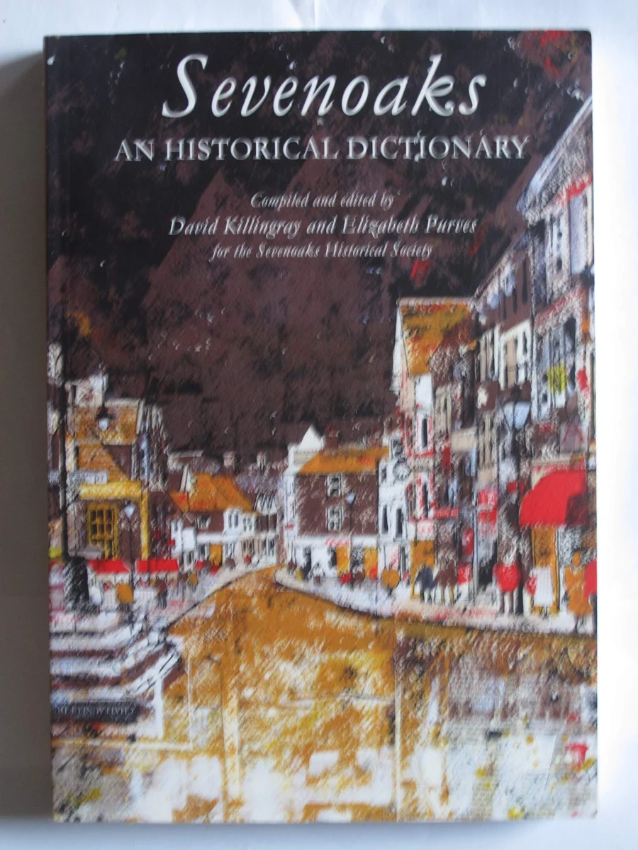 SEVENOAKS: AN HISTORICAL DICTIONARY