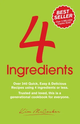 4 Ingredients: Over 340 Quick, Easy & Delicious Recipes Using 4 or Fewer Ingredients