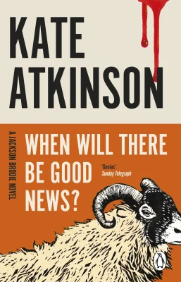 When Will There Be Good News?: The second book in the Jackson Brodie series: The third book in the Jackson Brodie series from the bestselling author: 3