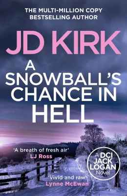 A Snowball's Chance in Hell: 9 (DCI Logan Crime Thrillers, 9)