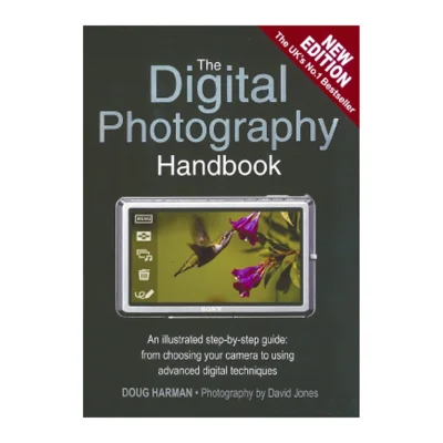 The Digital Photography Handbook: An Illustrated Step-by-step Guide