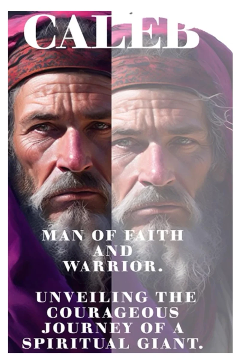 CALEB: Man of Faith and Warrior.