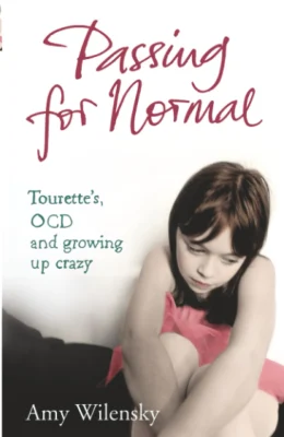 Passing For Normal: Tourette's, OCD and growing up crazy