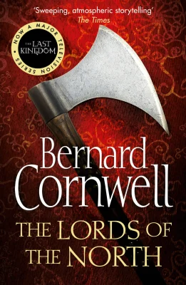 The Lords of the North: The Sunday Times bestselling novel of historical action novel: Book 3 (The Last Kingdom Series)
