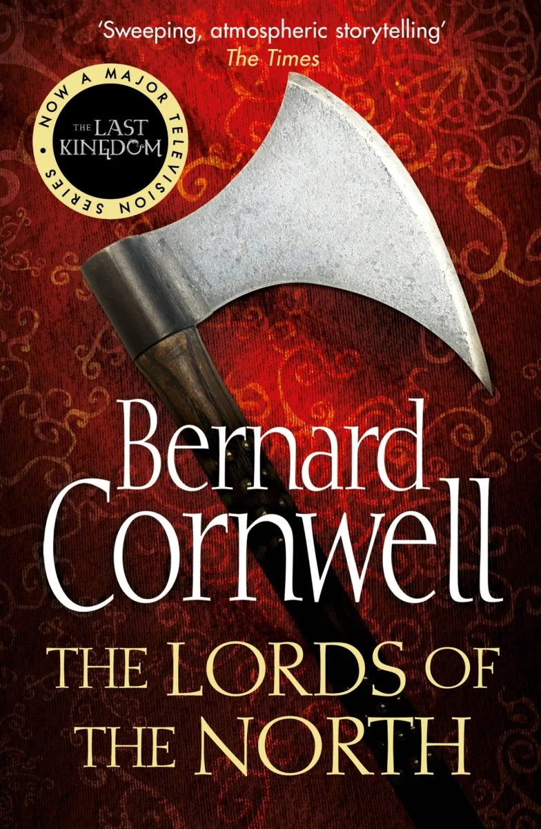 The Lords of the North: The Sunday Times bestselling novel of historical action novel: Book 3 (The Last Kingdom Series)