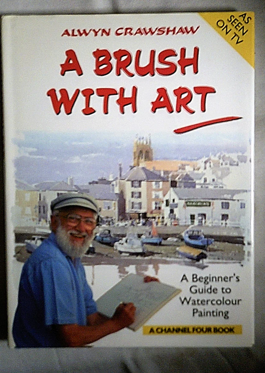 A Brush with Art: A Beginner’s Guide to Watercolour Painting (A Channel Four Book)