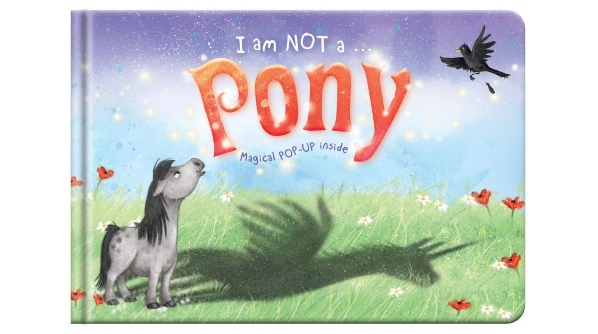 I am Not A...Pony Picture Pop Up Paperback Story Book: Cased Picture Story Board Book with Magical Pop-Up Ending: 2