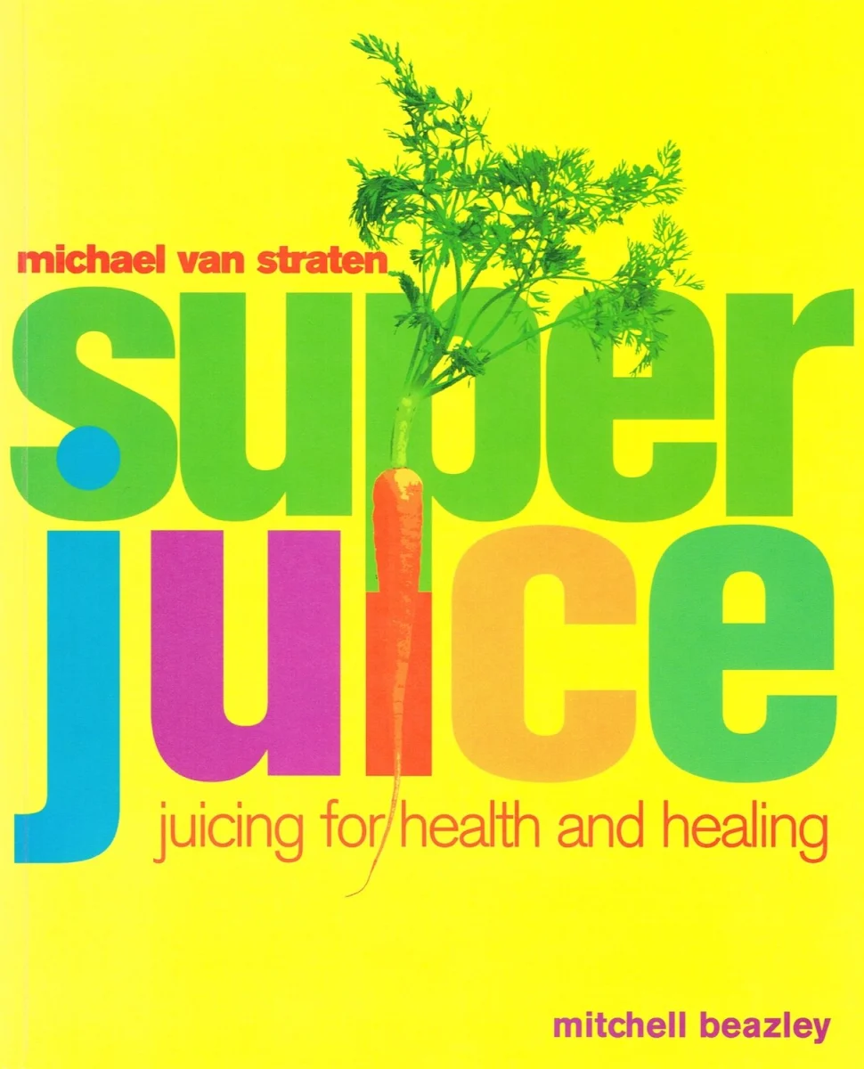 Superjuice: Juicing for Health and Healing