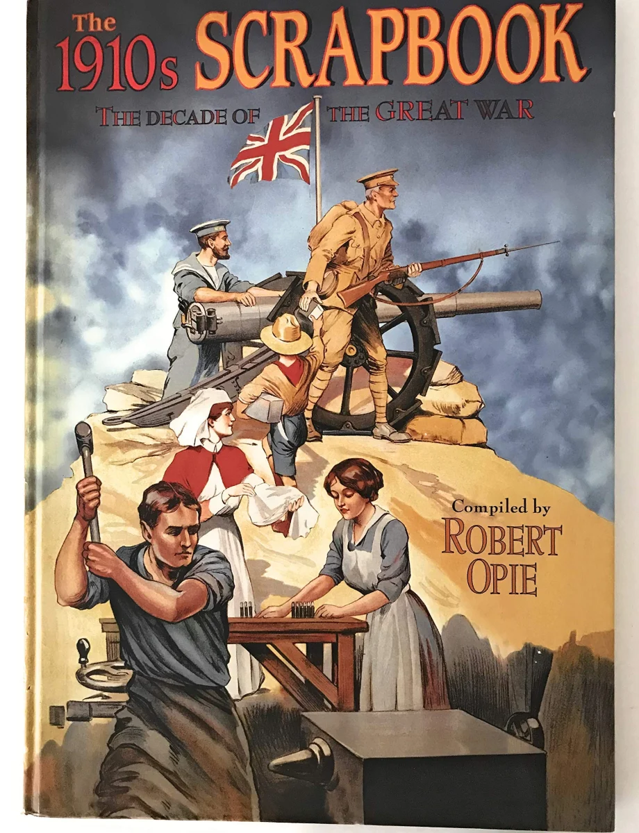 The 1910s Scrapbook: The Decade of the Great War