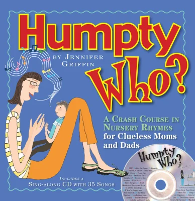 Humpty Who?: Crib Sheets for the Nursery for Clueless Moms and Dads