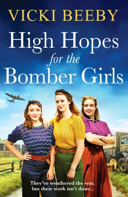 High Hopes for the Bomber Girls: A gripping and emotional WW2 historical novel (Bomber Command Girls, 4)