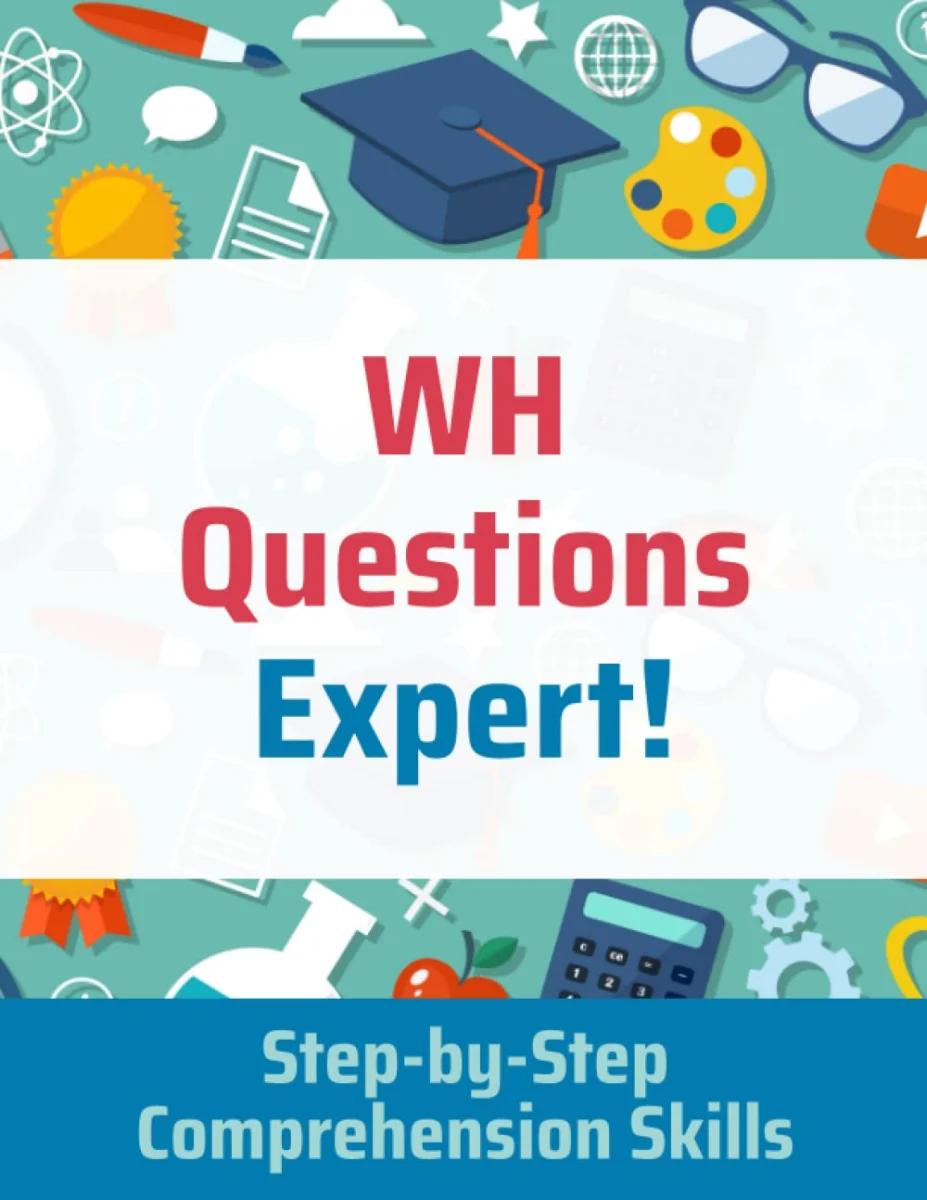 WH Questions Expert!: Step-by-Step Comprehension Skills