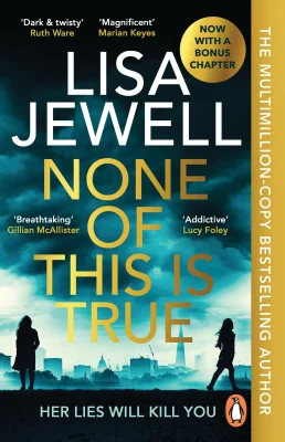 None of This is True: The addictive #1 Sunday Times bestselling psychological thriller, voted CRIME NOVEL OF THE YEAR 2024