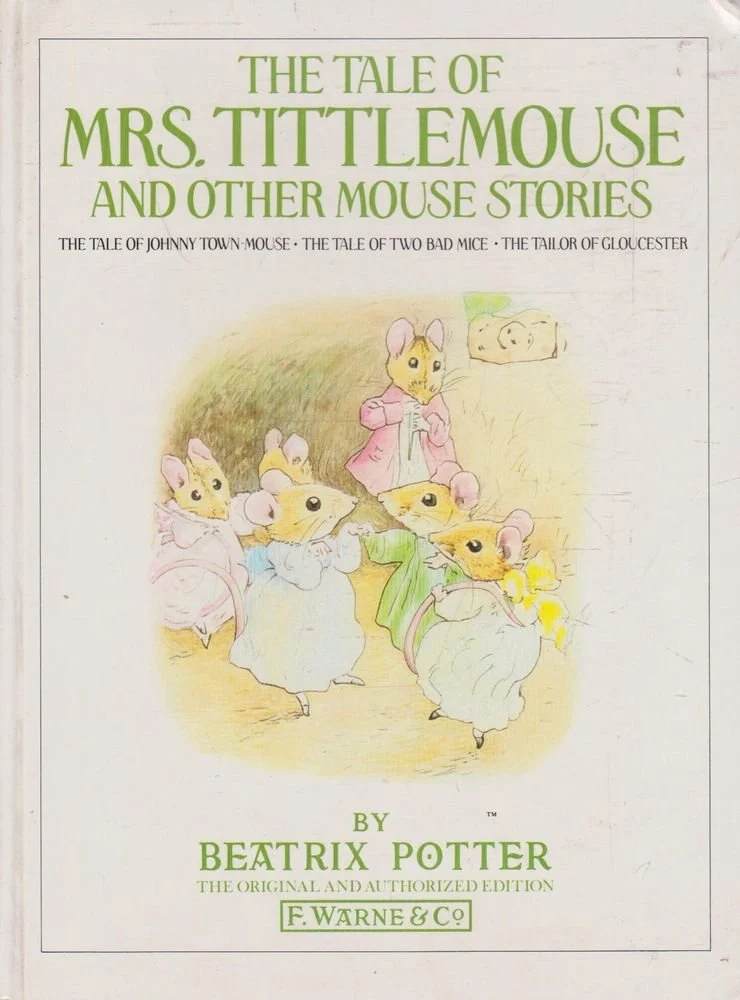 The Tale of Mrs Tittlemouse And Other Mouse Stories: The Tale of Mrs Tittlemouse;the Tale of Johnny Town-Mouse;the Tale of Two Bad Mice;the Tailor of Gloucester