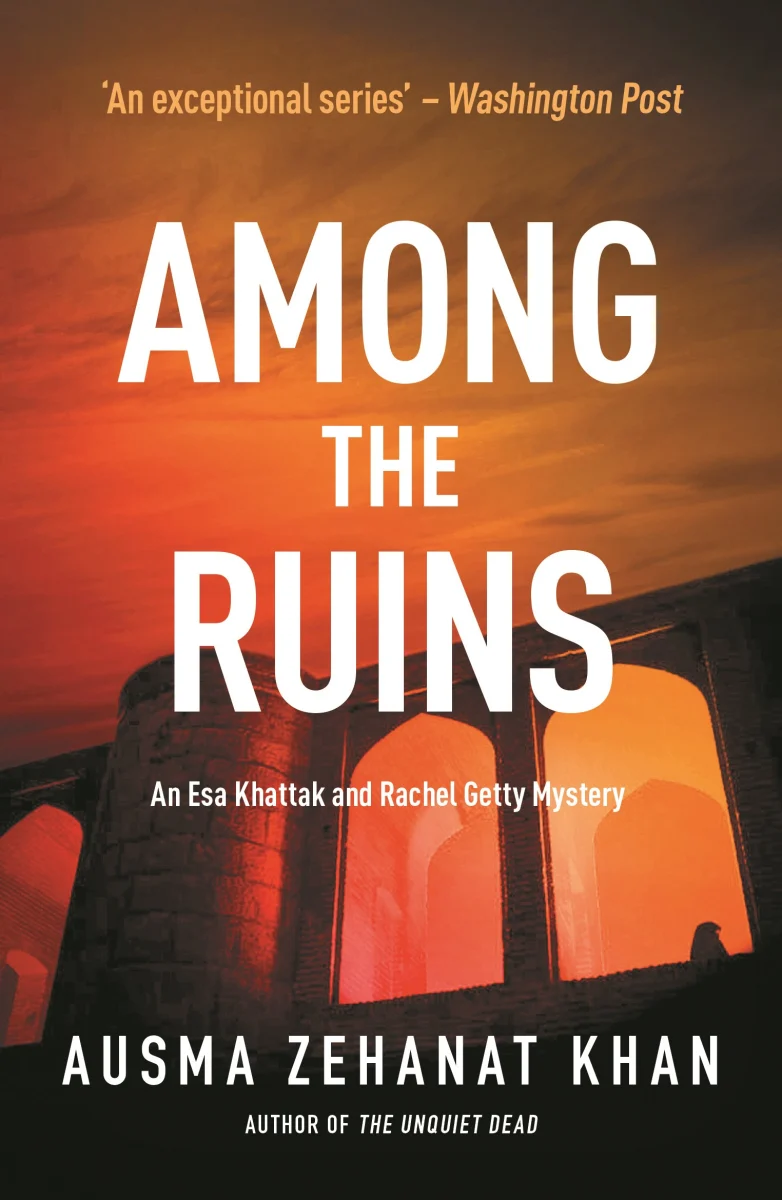 Among the Ruins (A Detective Esa Khattak and Rachel Getty Mystery, 3)